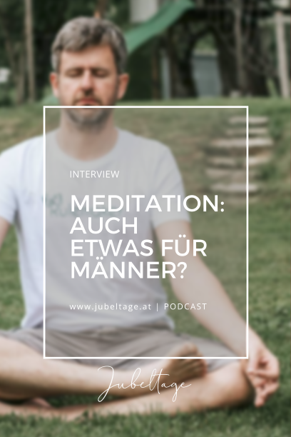 Jubeltage Podcast Meditation auch was für Männer